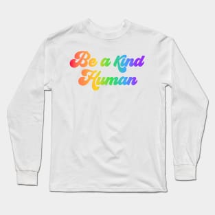 Be a kind human Long Sleeve T-Shirt